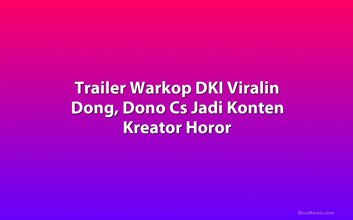 trailer warkop dki viralin dong — ID news